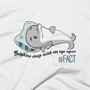 Dolphins Sleep With One Eye Open T-Shirt White Close Up
