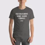 Bad Decisions Make Good Stories Men's T-Shirt - Asphalt