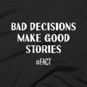 Bad Decisions Make Good Stories T-Shirt Design - Black
