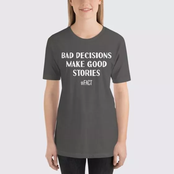 Bad Decisions Make Good Stories Women's T-Shirt - Asphalt