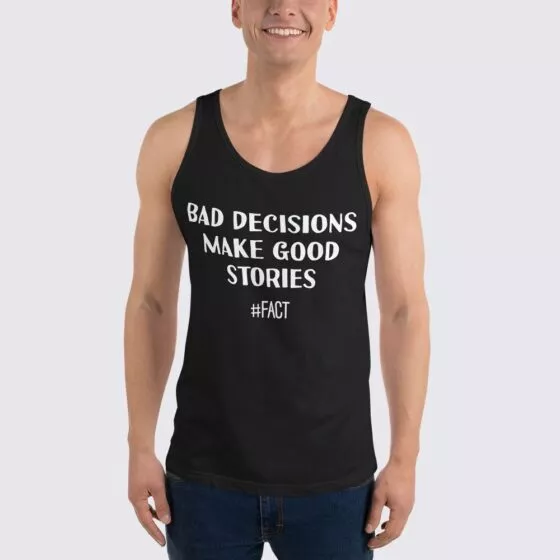 Bad Decisions Make Good Stories - Unisex Tank Top - Black