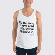 By The Time You've Read This, You've Finished It - Unisex Tank Top - White