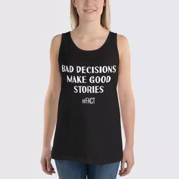 Bad Decisions Make Good Stories - Women's Tank Top - Black