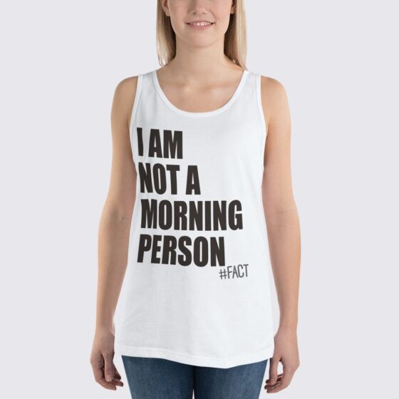 I Am Not A Morning Person - Women's Tank Top - White